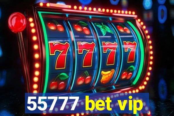 55777 bet vip